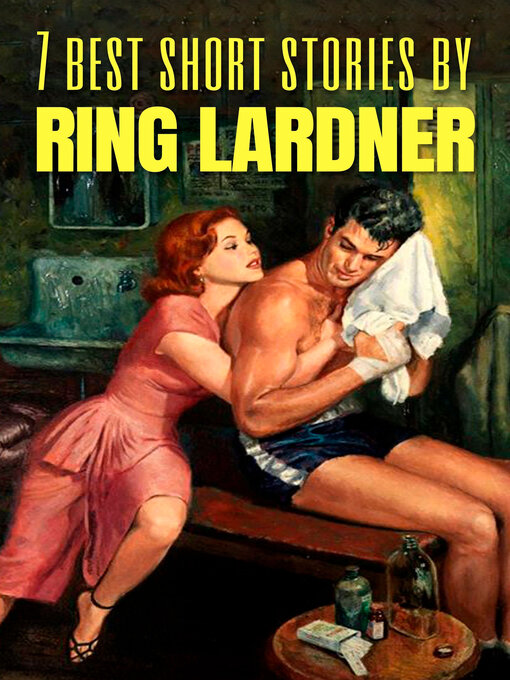 Title details for 7 best short stories by Ring Lardner by Ring Lardner - Wait list